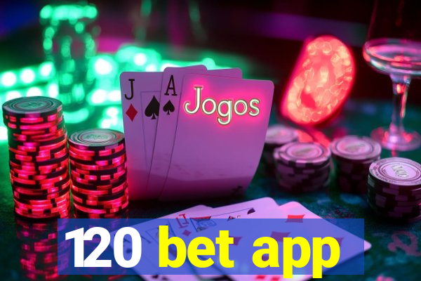 120 bet app